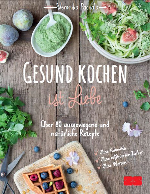 Gesund Kochen ist Liebe Kochbuch